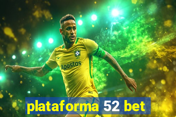 plataforma 52 bet